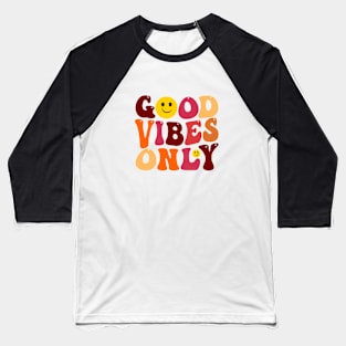 Good vibes only and smile Baseball T-Shirt